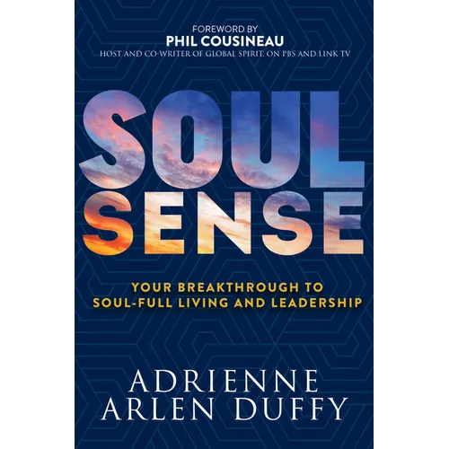 Soul Sense: Your Breakthrough to Soul-Full Living and Leadership - Paperback