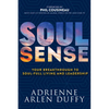 Soul Sense: Your Breakthrough to Soul-Full Living and Leadership - Paperback