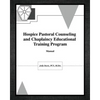 Hospice Pastoral Counseling and Chaplaincy Educational Training Program - Paperback