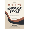 Wellness Warrior Style: A Simple, Peer-Supported Guide to Help First Responders and Veterans Heal - Paperback