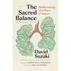 The Sacred Balance, 25th Anniversary Edition: Rediscovering Our Place in Nature - Paperback