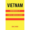 Vietnam: Remembrances of a Native American Soldier - Paperback