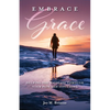 Embrace Grace: Helping You Navigate Through Your Pain and Suffering - Paperback