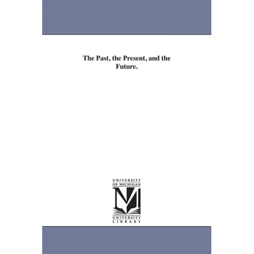The Past, the Present, and the Future. - Paperback
