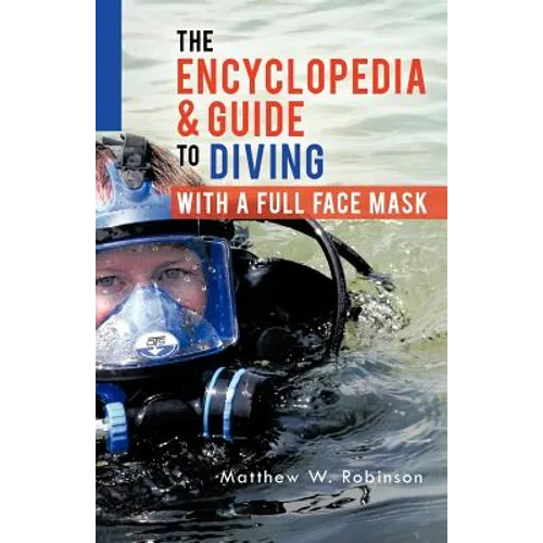 The Encyclopedia & Guide to Diving with a Full Face Mask - Paperback