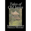 Tales of Old Japan by Algernon Bertram Freeman-Mitford, Fiction, Legends, Myths, & Fables - Hardcover