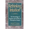 Rethinking Intuition: The Psychology of Intuition and Its Role in Philosophical Inquiry - Paperback