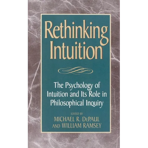 Rethinking Intuition: The Psychology of Intuition and Its Role in Philosophical Inquiry - Paperback