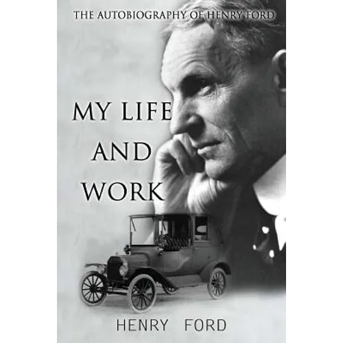 MY Life And Work: The Autobiography Of Henry Ford - Paperback