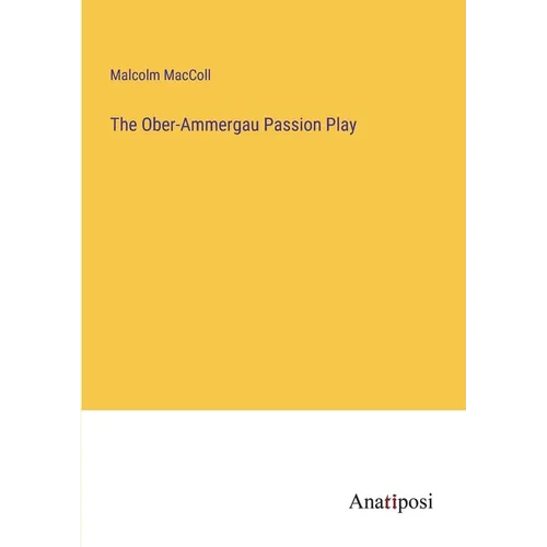 The Ober-Ammergau Passion Play - Paperback