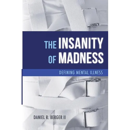 The Insanity of Madness: Defining Mental Illness - Paperback