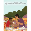 My Mothers Wildest Dreams - Hardcover
