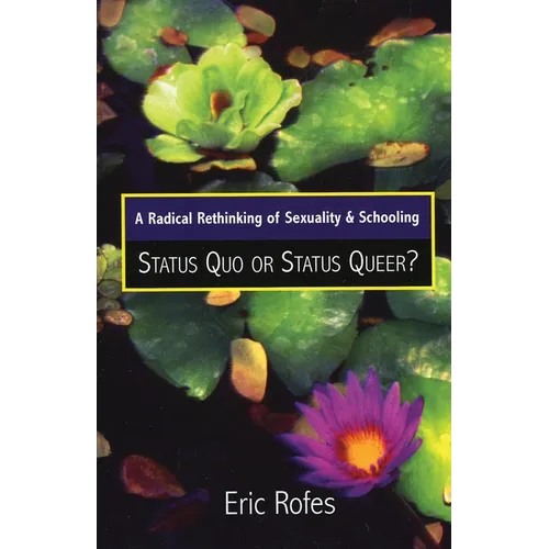 A Radical Rethinking of Sexuality and Schooling: Status Quo or Status Queer? - Paperback