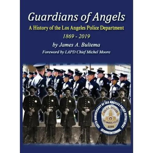 Guardians of Angels: A History of the Los Angeles Police Department Anniversary Edition - Hardcover