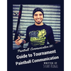 Paintball Communication 101: A Guide to Tournament Paintball Communication - Paperback