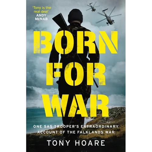 Born for War: One SAS Trooper's Extraordinary Account of the Falklands War - Hardcover