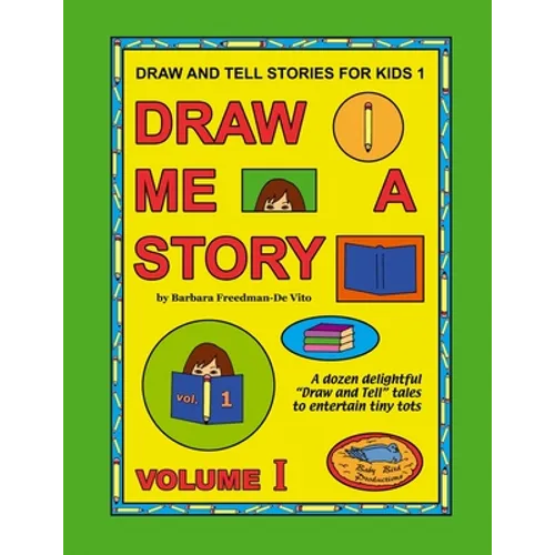 Draw and Tell Stories for Kids 1: Draw Me a Story Volume 1 - Paperback