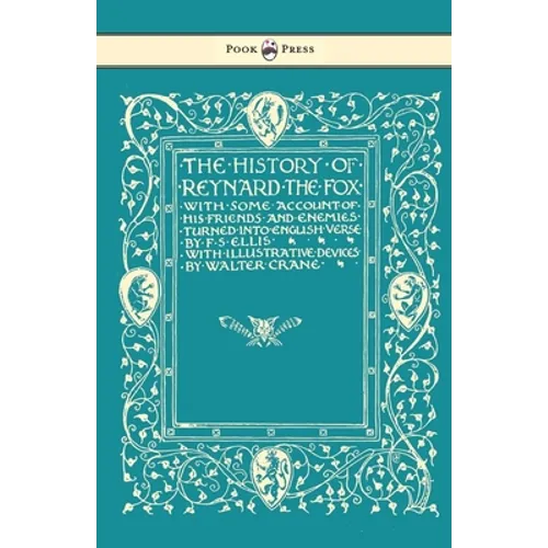 The History of Reynard the Fox with Some Account of His Friends and Enemies Turned into English Verse - Illustrated by Walter Crane - Paperback
