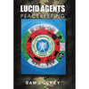 Lucid Agents: Peacekeeping - Hardcover