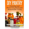 DIY Pantry: Canning and Preserving Basics for Sustainable Living - Paperback