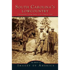 Best of South Carolina's Lowcountry: Unforgettable Vintage Images of the Palmetto State - Hardcover