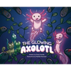 The Glowing Axolotl - Hardcover