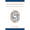 Deacons and the Church: Making Connections Between Old and New - Paperback