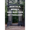 Mortals, Money, and Masters of Thought: Collected philosophical essays by Giorgio Baruchello - Paperback