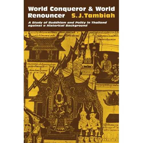 World Conqueror and World Renouncer: A Study of Buddhism and Polity in Thailand Against a Historical Background - Paperback