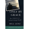 Only by Grace: How I Met the Savior and How He Changed My Life - Paperback