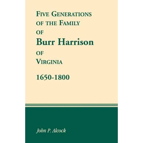 Five Generations of the Family of Burr Harrison of Virginia, 1650-1800 - Paperback