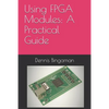 Using FPGA Modules: A Practical Guide - Paperback