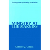 Ministry at the Margins: Strategy and Spirituality for Mission - Paperback