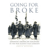 Going for Broke: Japanese American Soldiers in the War Against Nazi Germany Volume 36 - Paperback