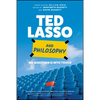 Ted Lasso and Philosophy: No Question Is Into Touch - Paperback