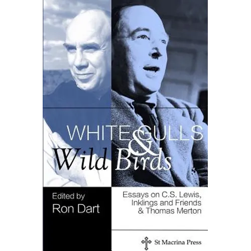 White Gulls and Wild Birds: Essays on C.S. Lewis, Inklings and Friends, & Thomas Merton - Paperback