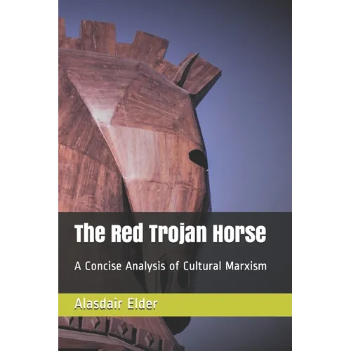 The Red Trojan Horse: A Concise Analysis of Cultural Marxism - Paperback