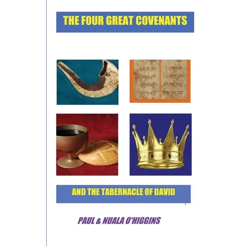 The Four Great Covenants & The Tabernacle Of David: The Dynamic Connection Between Christians & Jews - Paperback