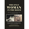 The Only Woman in the Room: Quotes and Wisdom for a Fearless Life - Hardcover