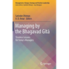 Managing by the Bhagavad Gītā: Timeless Lessons for Today's Managers - Hardcover