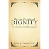 On the Origin of Dignity: Its Creation and Enhancement - Paperback
