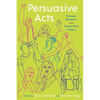 Persuasive Acts: Women's Rhetorics in the Twenty-First Century - Paperback