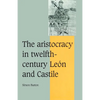 The Aristocracy in Twelfth-Century Le N and Castile - Paperback