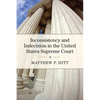 Inconsistency and Indecision in the United States Supreme Court - Hardcover
