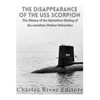 The Disappearance of the USS Scorpion: The History of the Mysterious Sinking of the American Nuclear Submarine - Paperback