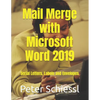 Mail Merge with Microsoft Word 2019: Serial letters, labels and envelopes - Paperback