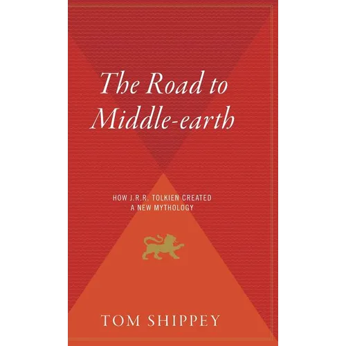 The Road to Middle-Earth: How J.R.R. Tolkien Created a New Mythology - Hardcover