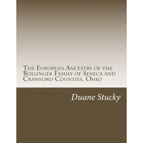 The European Origins of the Bollinger Family of Seneca County, Ohio - Paperback