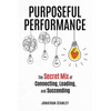 Purposeful Performance: The Secret Mix of Connecting, Leading, and Succeeding - Paperback