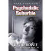 Psychedelic Suburbia: David Bowie and the Beckenham Arts Lab - Paperback